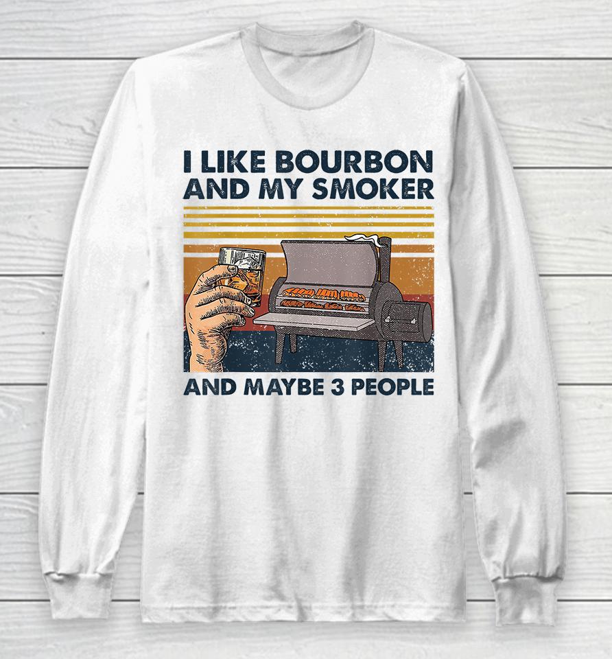 I Like Bourbon And My Smoker And Maybe 3 People Wine Vintage Long Sleeve T-Shirt