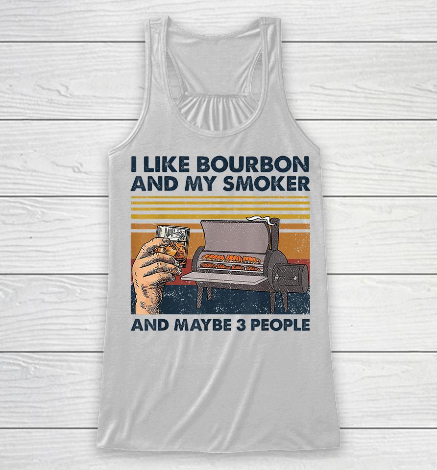 I Like Bourbon And My Smoker And Maybe 3 People Wine Vintage Racerback Tank