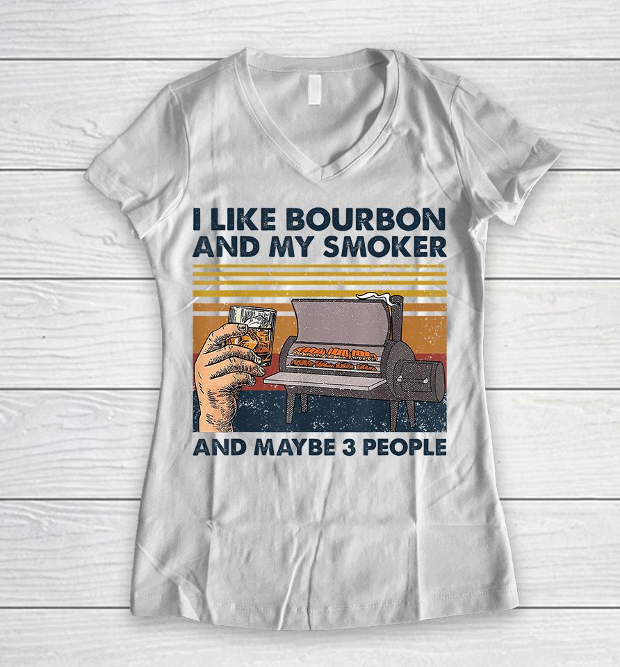 I Like Bourbon And My Smoker And Maybe 3 People Wine Vintage Women V-Neck T-Shirt