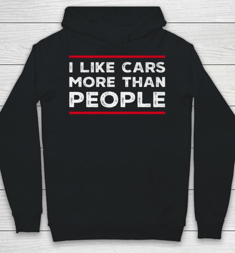 I Like Cars More Than People Hoodie