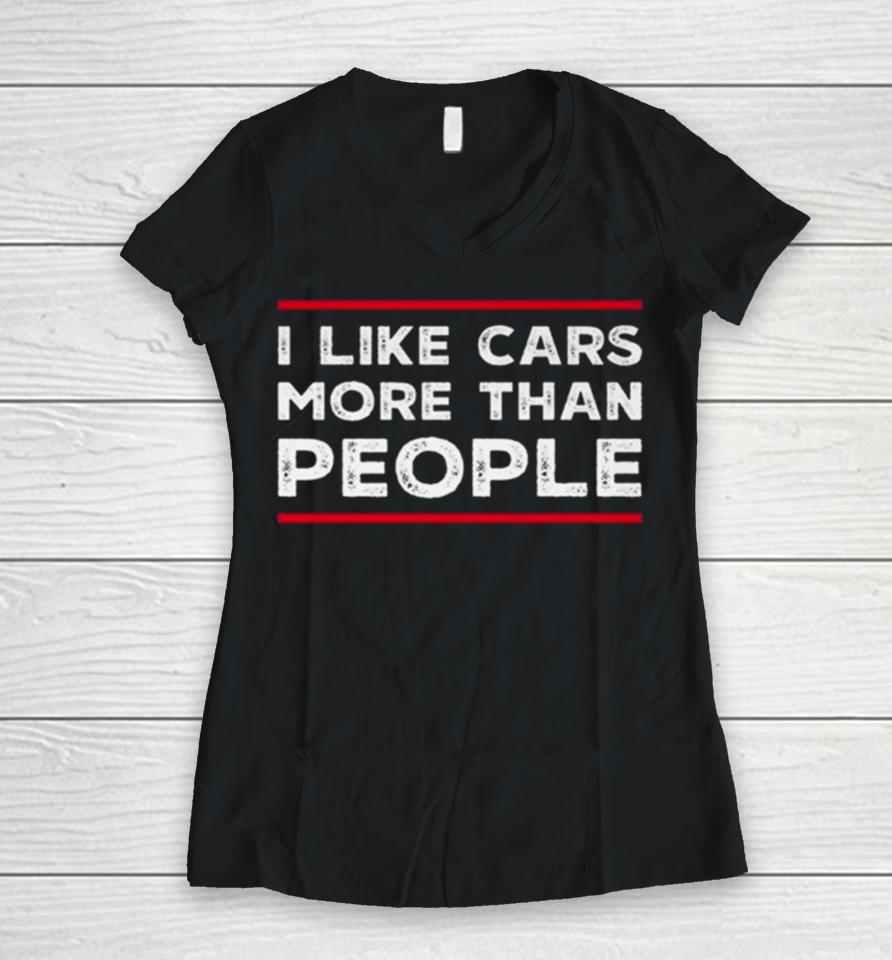 I Like Cars More Than People Women V-Neck T-Shirt