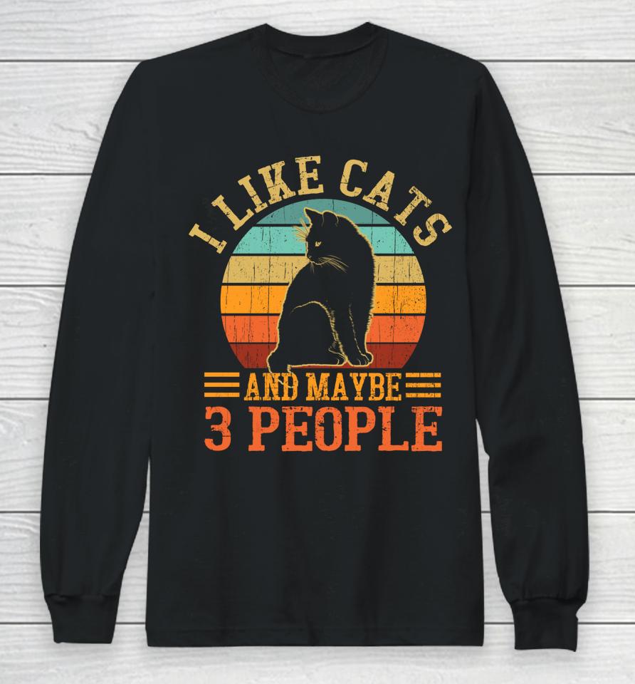 I Like Cats And Maybe 3 People Long Sleeve T-Shirt