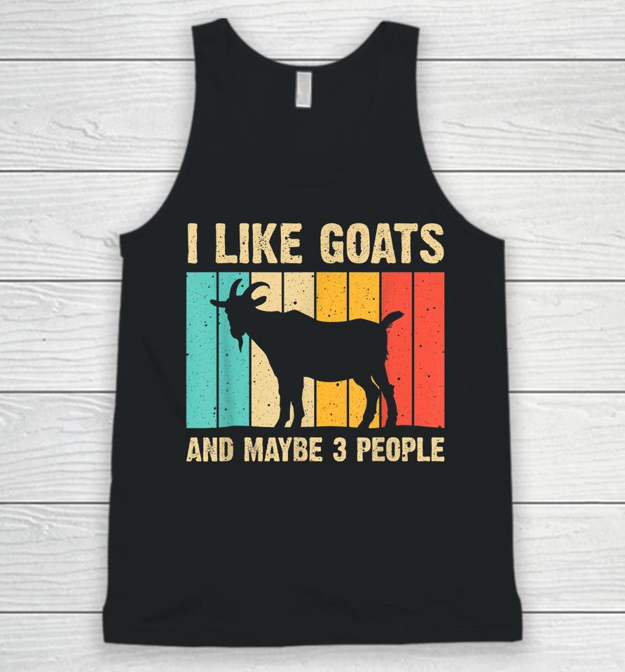 I Like Goats And Maybe 3 People Unisex Tank Top