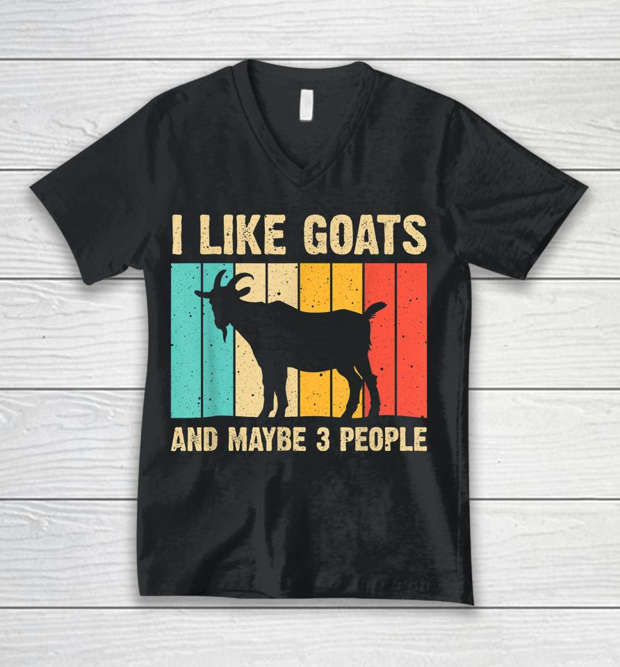 I Like Goats And Maybe 3 People Unisex V-Neck T-Shirt