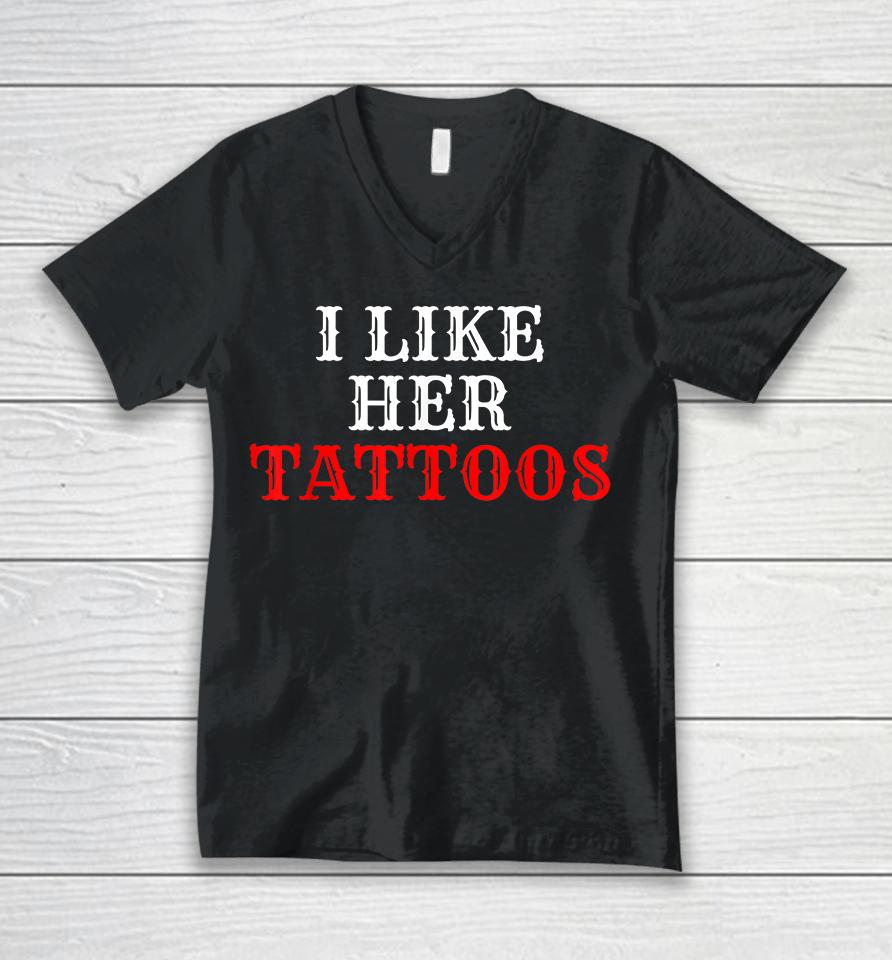 I Like Her Tattoos Unisex V-Neck T-Shirt