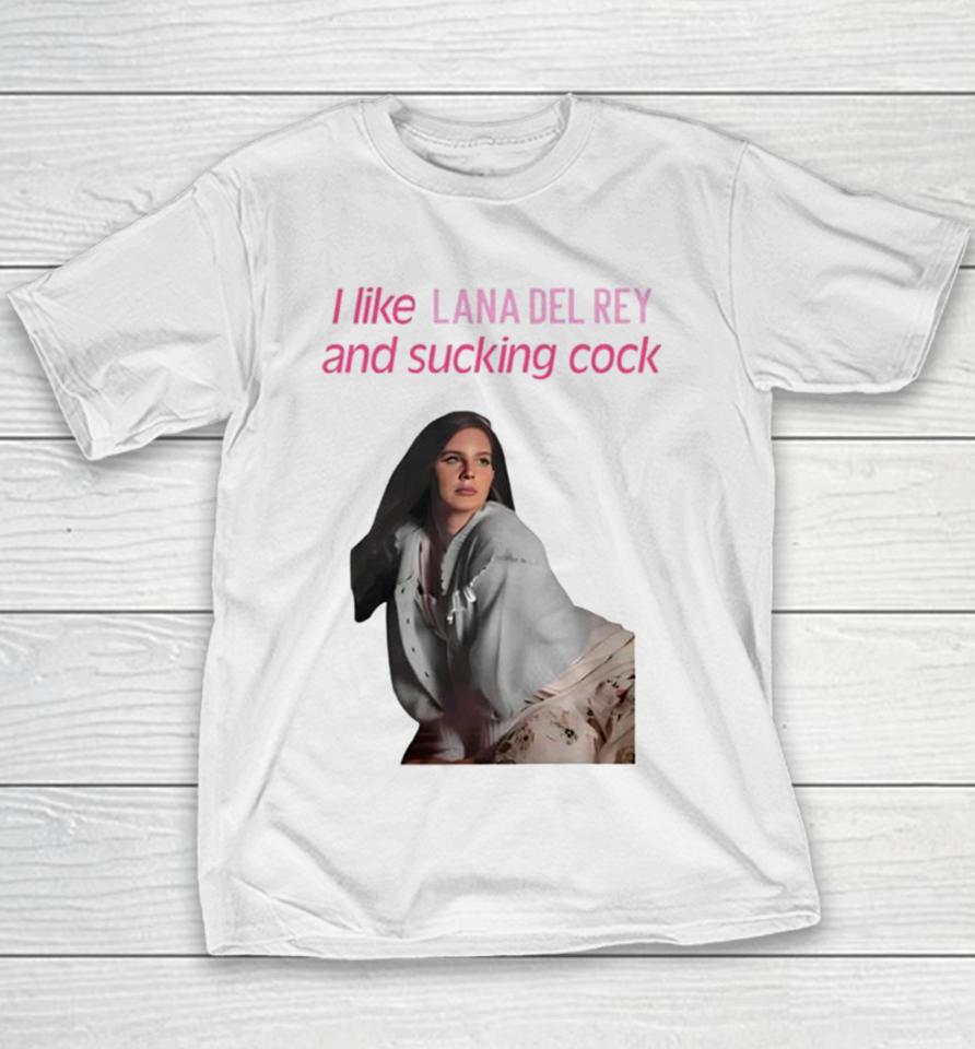 I Like Lana Del Rey And Sucking Cock Youth T-Shirt
