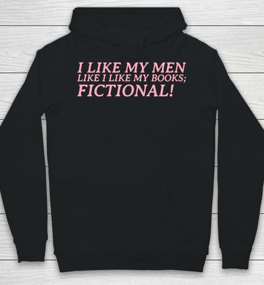I Like My Men Like I Like My Books Fictional Hoodie