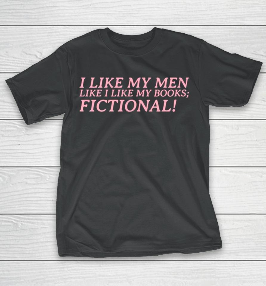 I Like My Men Like I Like My Books Fictional T-Shirt