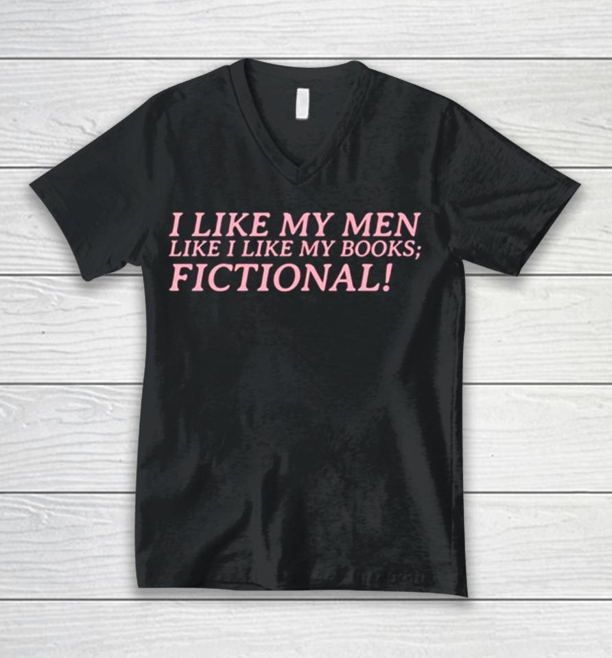 I Like My Men Like I Like My Books Fictional Unisex V-Neck T-Shirt