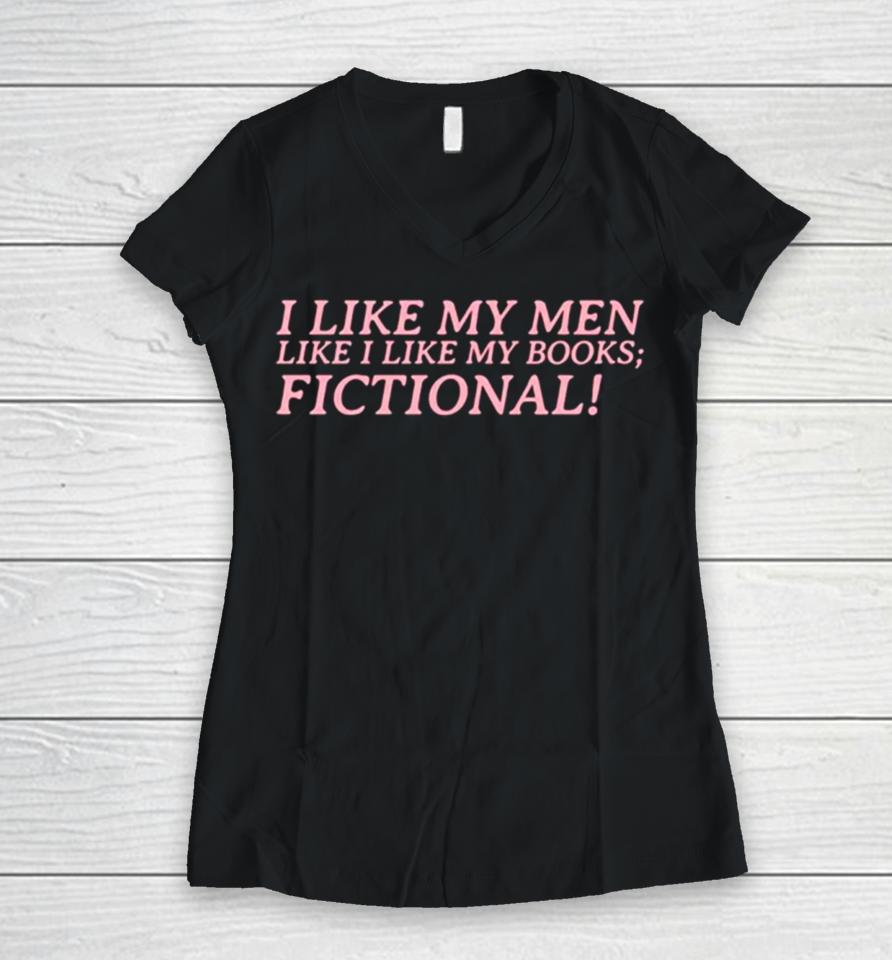 I Like My Men Like I Like My Books Fictional Women V-Neck T-Shirt