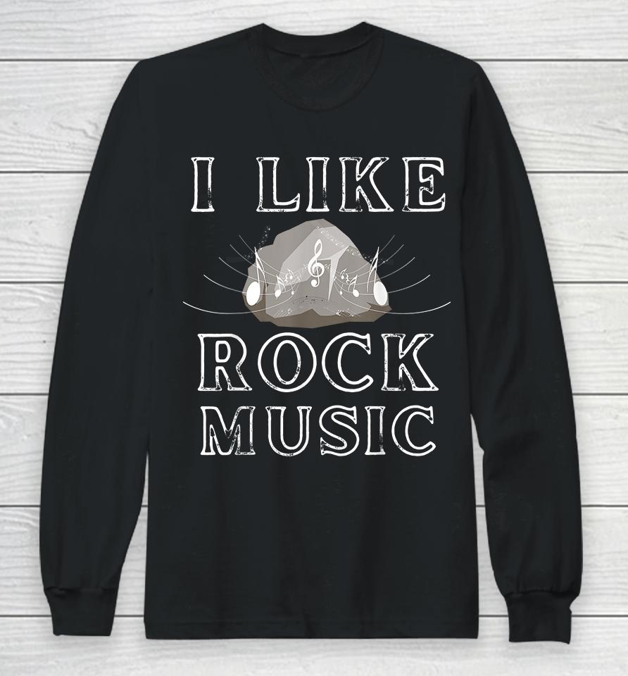I Like Rock Music Funny Long Sleeve T-Shirt