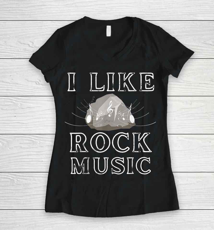 I Like Rock Music Funny Women V-Neck T-Shirt