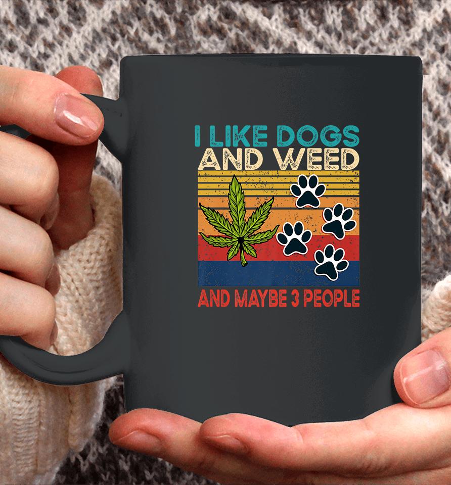 I Like Weed My Dog And Maybe 3 People Coffee Mug