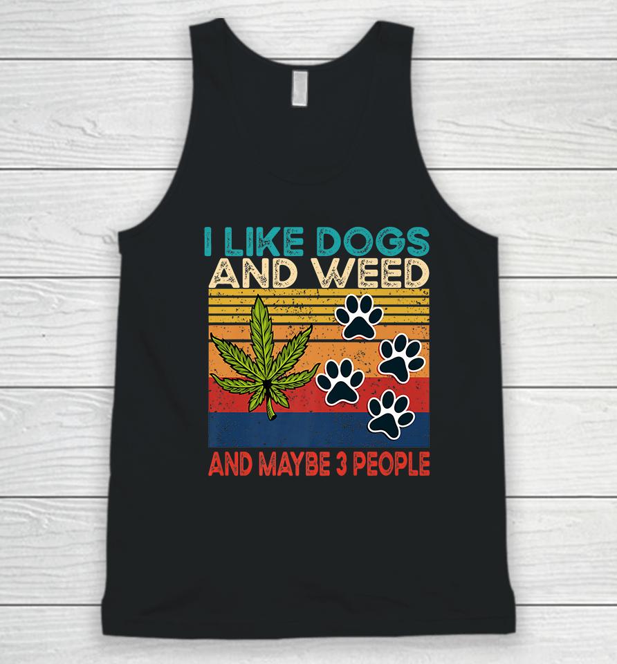 I Like Weed My Dog And Maybe 3 People Unisex Tank Top