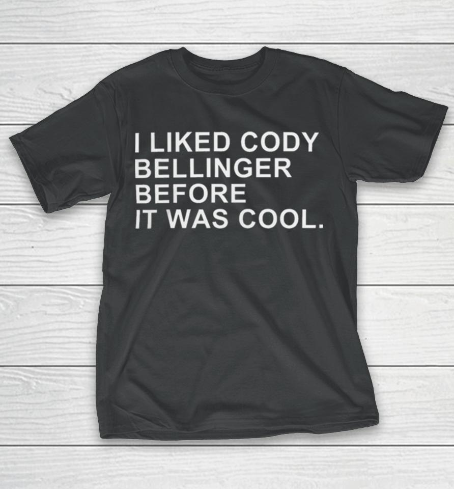 I Liked Cody Bellinger Before It Was Cool T-Shirt