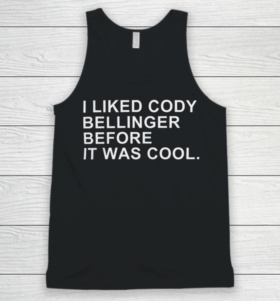 I Liked Cody Bellinger Before It Was Cool Unisex Tank Top