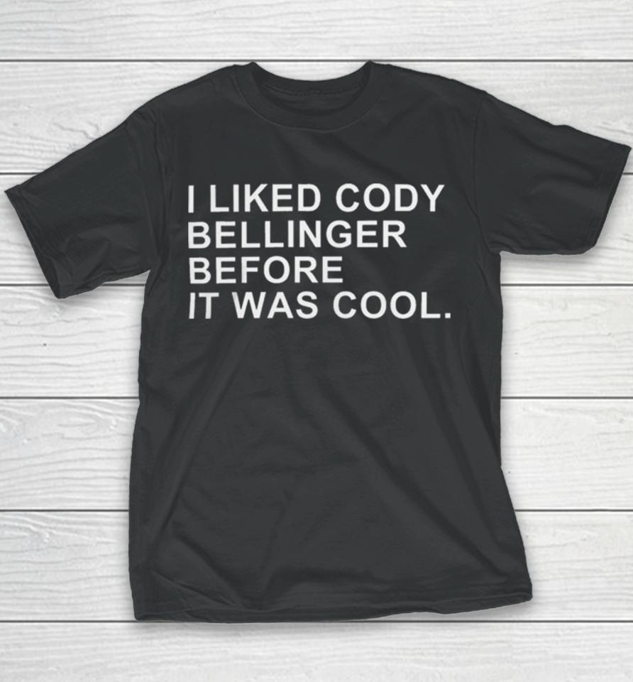 I Liked Cody Bellinger Before It Was Cool Youth T-Shirt