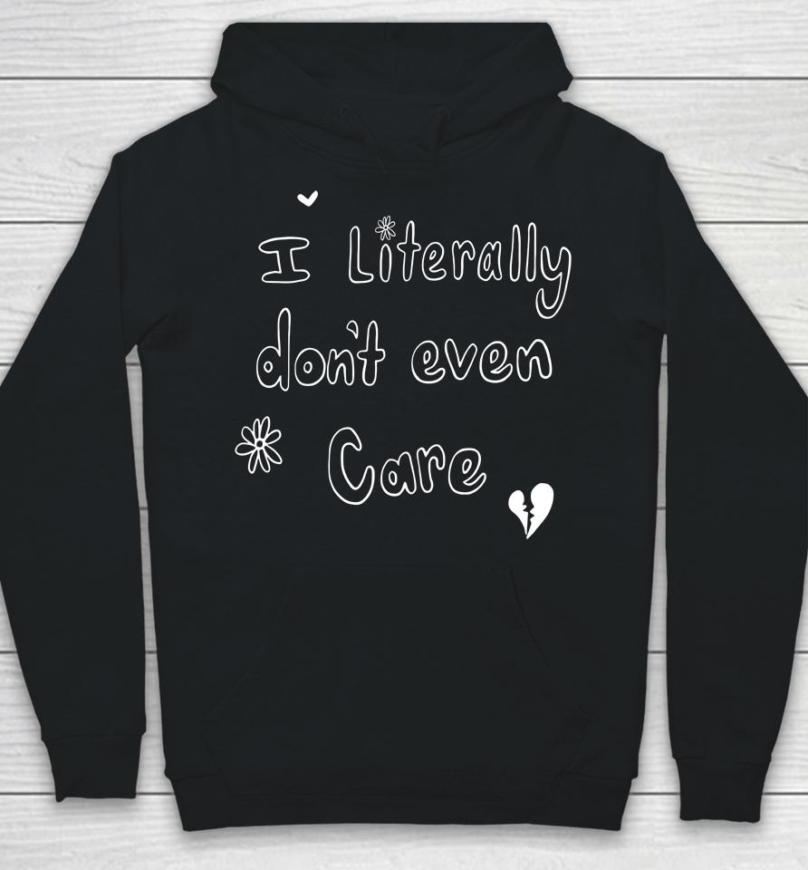 I Literally Don't Even Care Hoodie