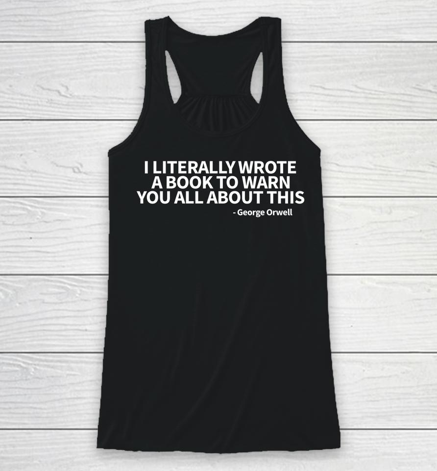 I Literally Wrote A Book To Warn You All About This George Orwell Racerback Tank