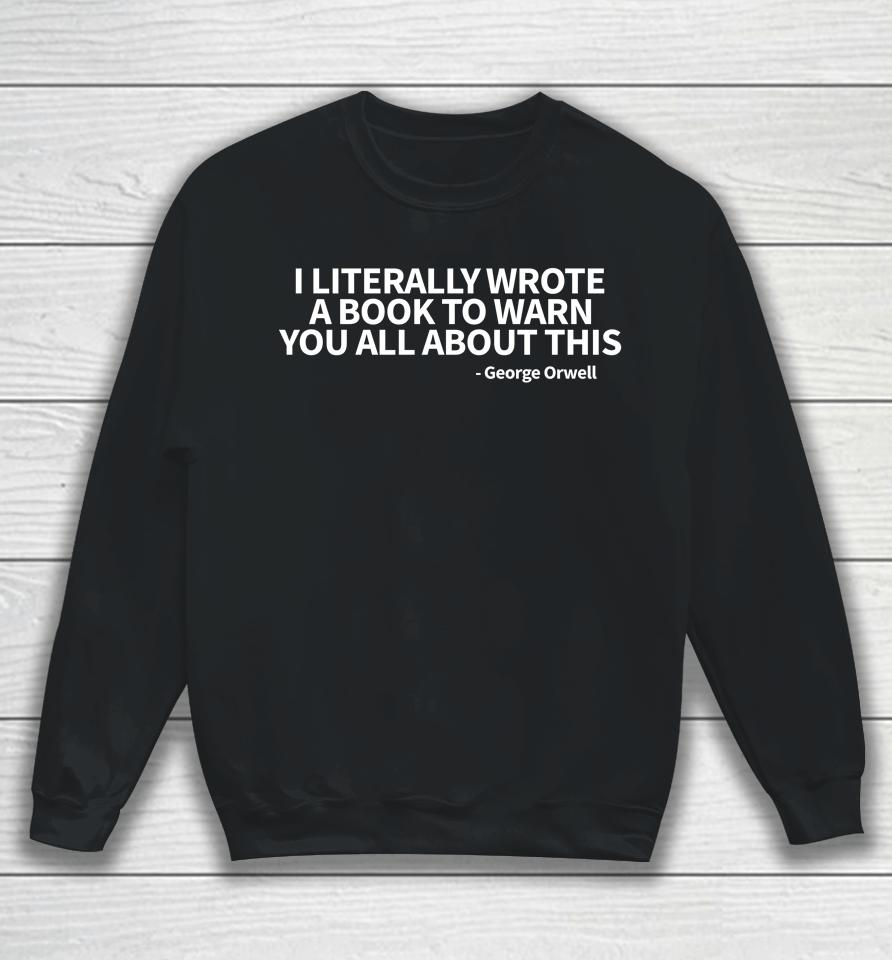 I Literally Wrote A Book To Warn You All About This George Orwell Sweatshirt