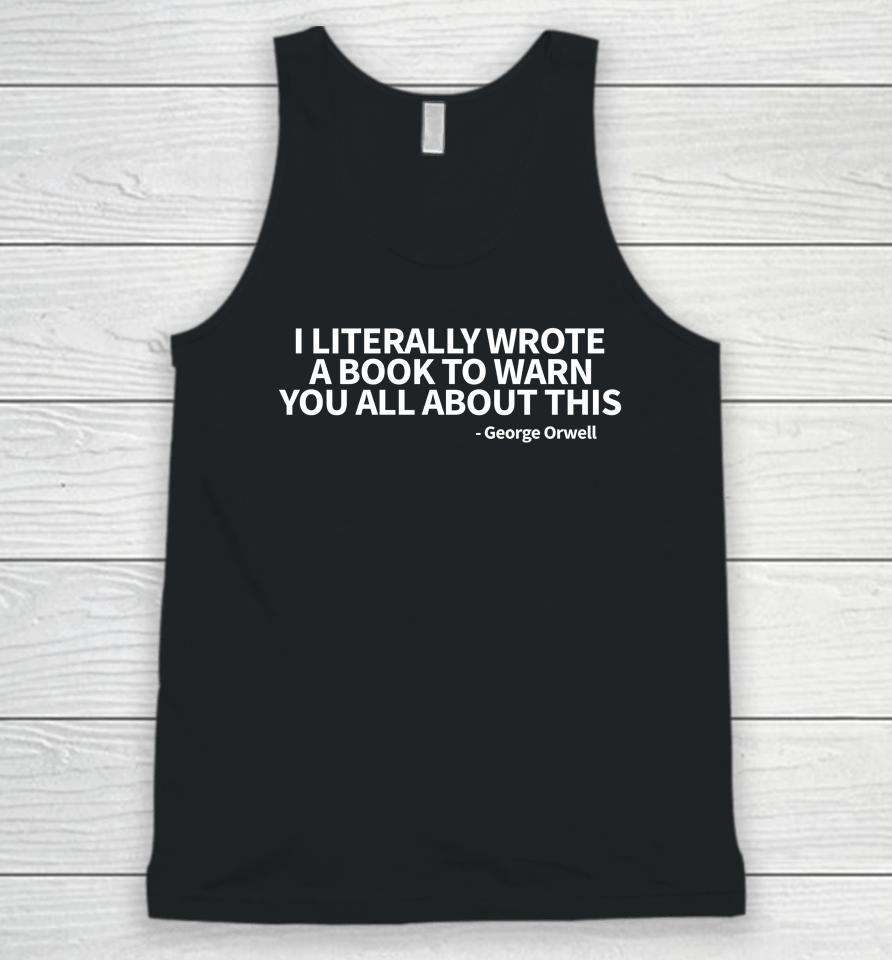 I Literally Wrote A Book To Warn You All About This George Orwell Unisex Tank Top