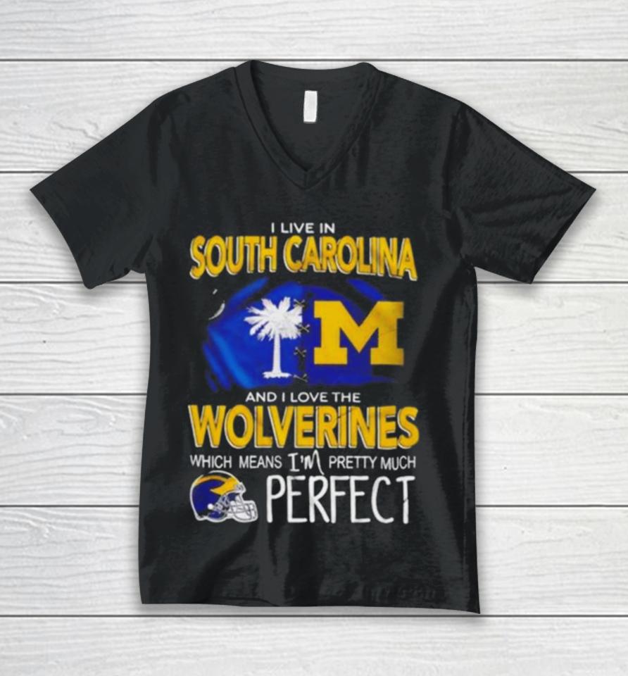 I Live In South Carolina And I Love The Wolverines Which Means I’m Pretty Much Perfect Unisex V-Neck T-Shirt