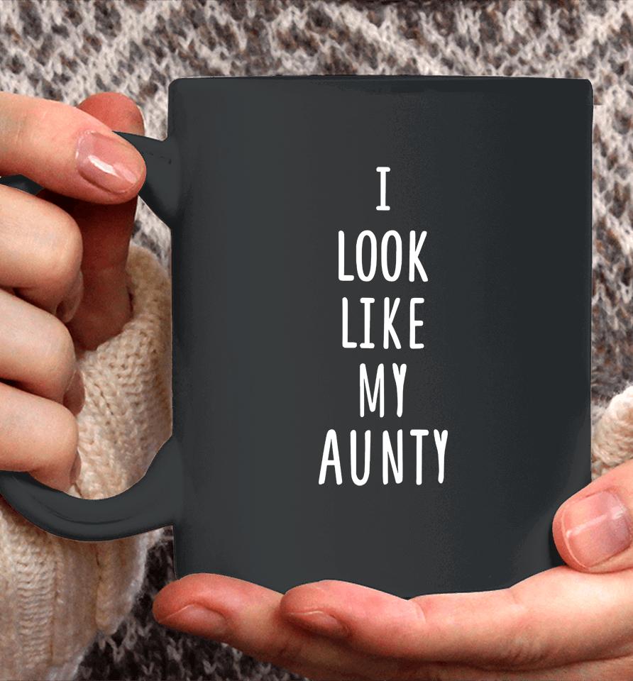 I Look Like My Aunty Coffee Mug