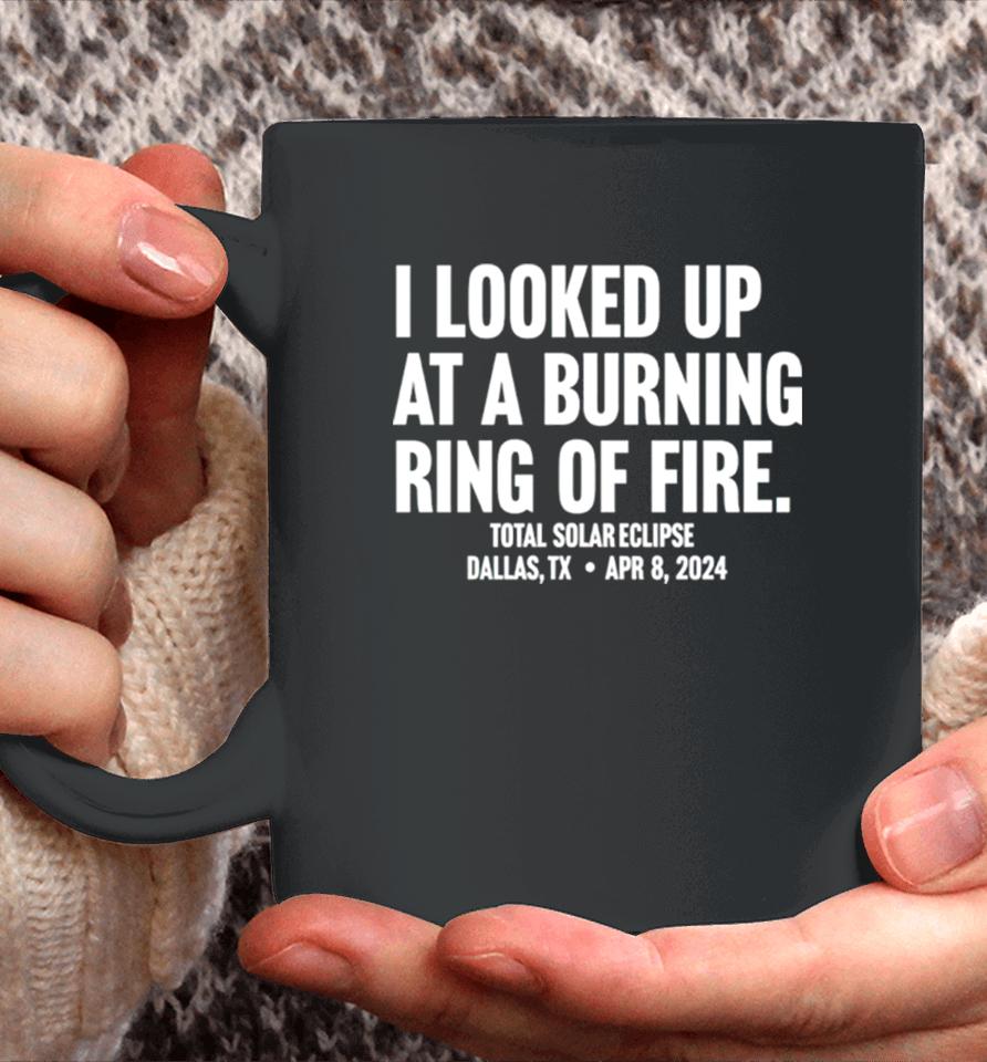 I Looked Up At A Burning Ring Of Fire Coffee Mug