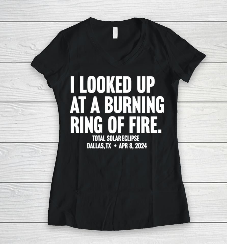 I Looked Up At A Burning Ring Of Fire Women V-Neck T-Shirt