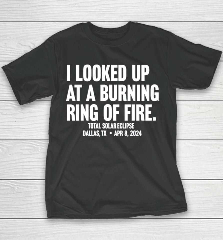 I Looked Up At A Burning Ring Of Fire Youth T-Shirt