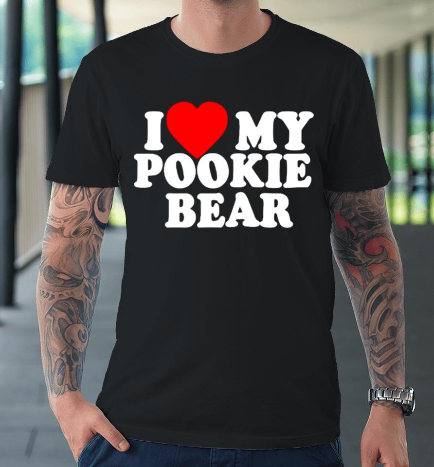 I Love 3 My Pookie Bear Premium T-Shirt