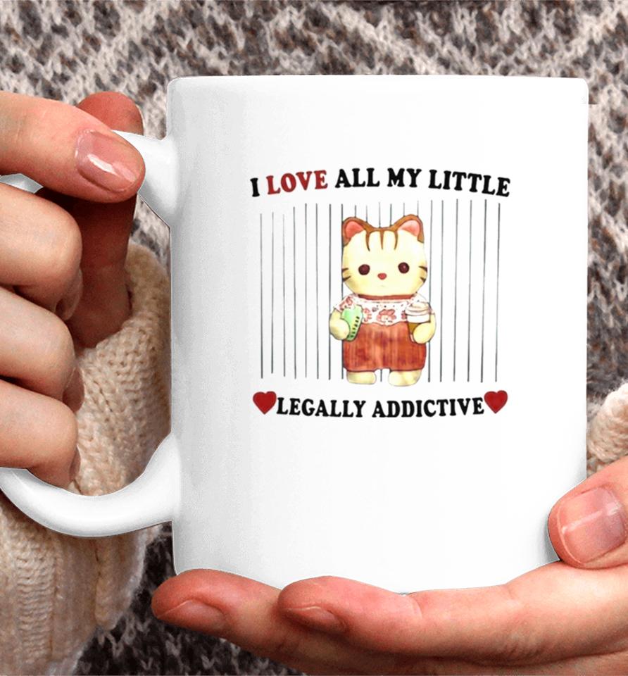 I Love All My Little Legally Addictive Stimulants Coffee Mug