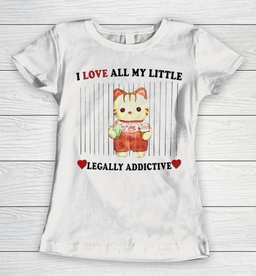 I Love All My Little Legally Addictive Stimulants Women T-Shirt