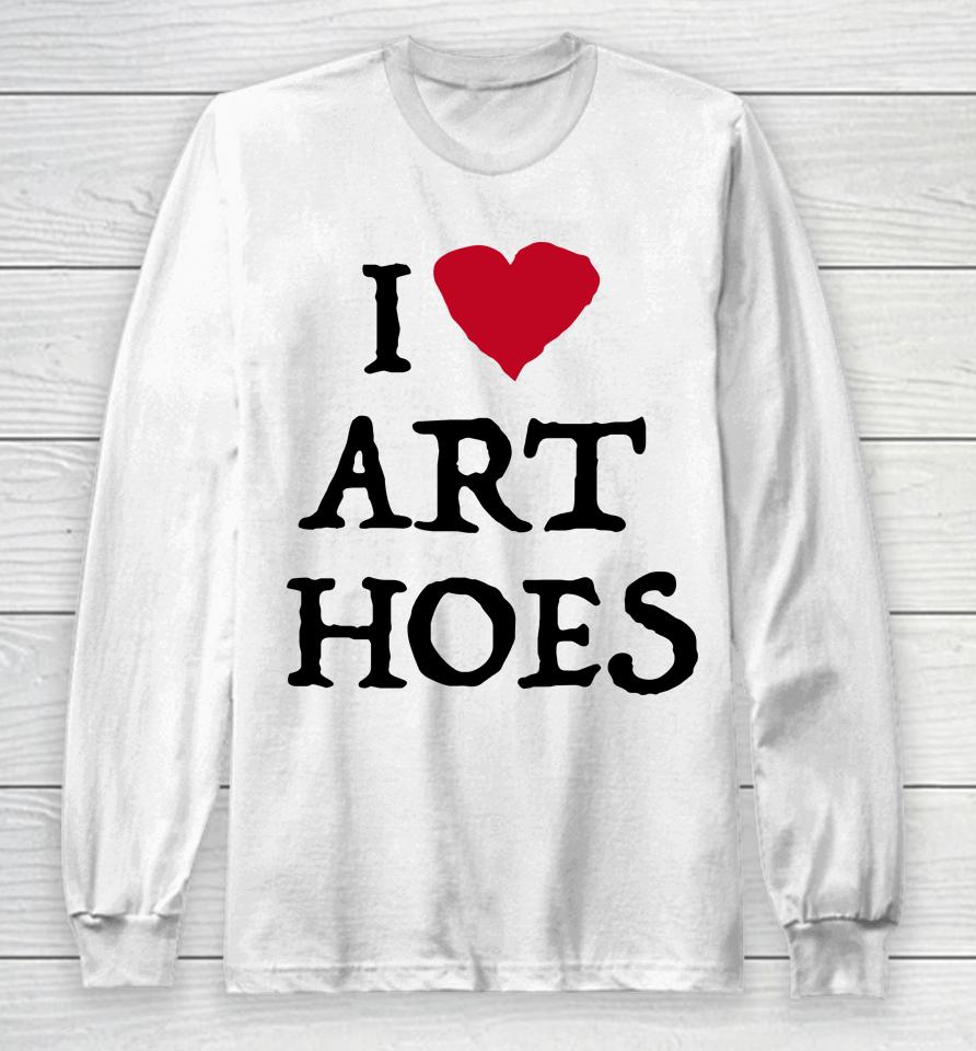 I Love Art Hoes Long Sleeve T-Shirt