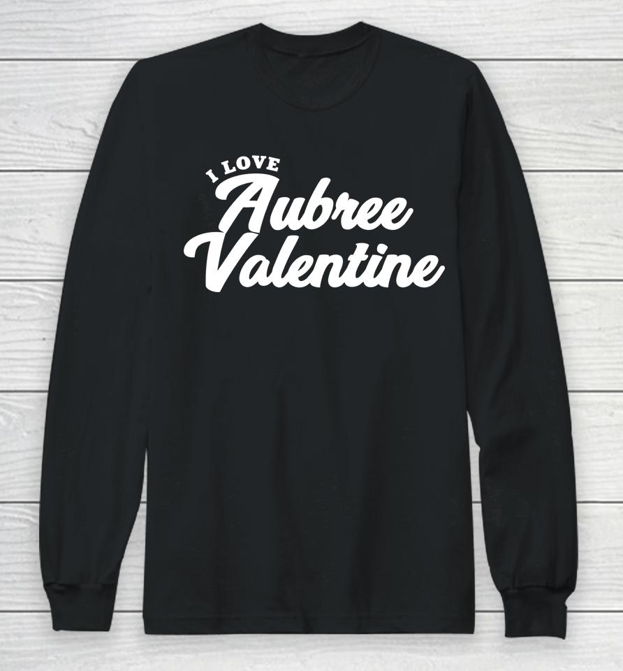 I Love Aubree Valentine Long Sleeve T-Shirt