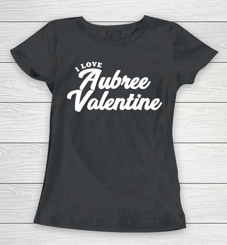 I Love Aubree Valentine Women T-Shirt