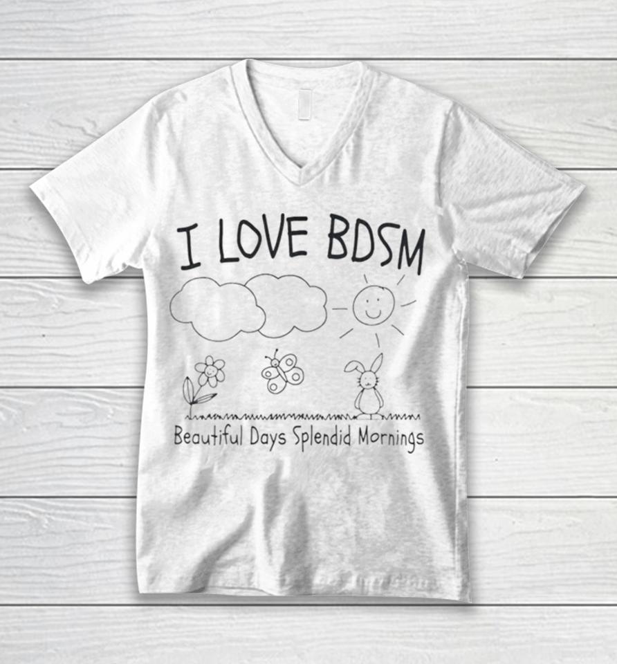 I Love Bdsm Beautiful Days Splendid Mornings Unisex V-Neck T-Shirt