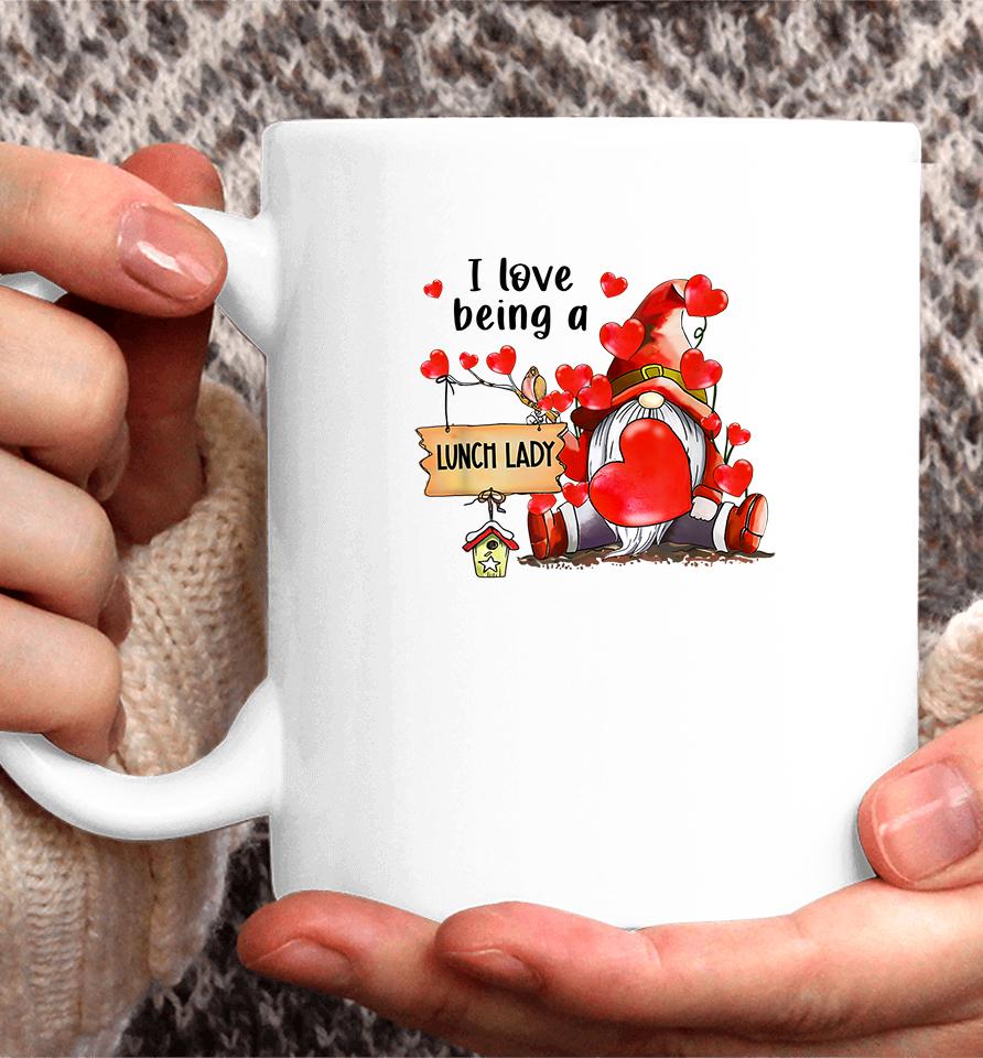 I Love Being A Lunch Lady Gnome Lunch Lady Heart Valentines Coffee Mug