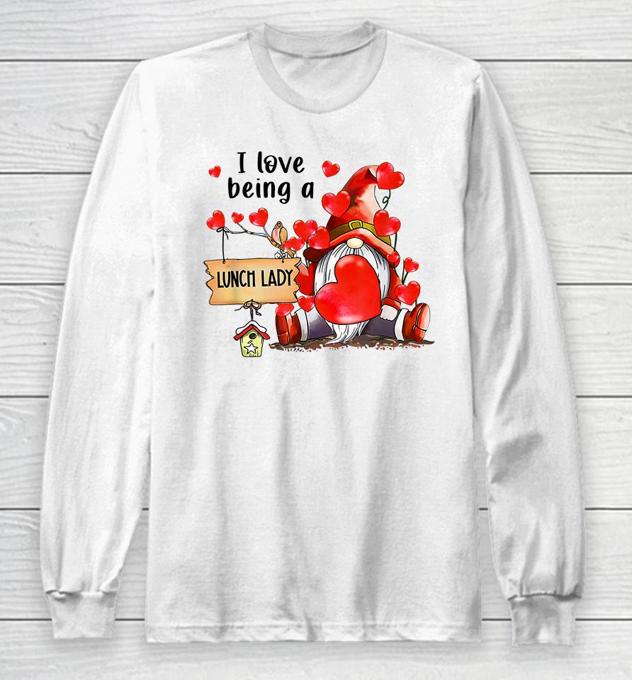 I Love Being A Lunch Lady Gnome Lunch Lady Heart Valentines Long Sleeve T-Shirt