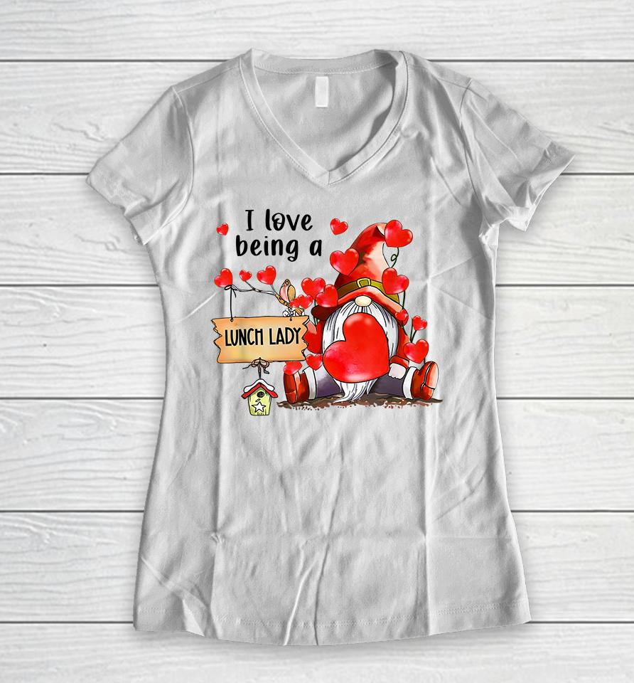 I Love Being A Lunch Lady Gnome Lunch Lady Heart Valentines Women V-Neck T-Shirt