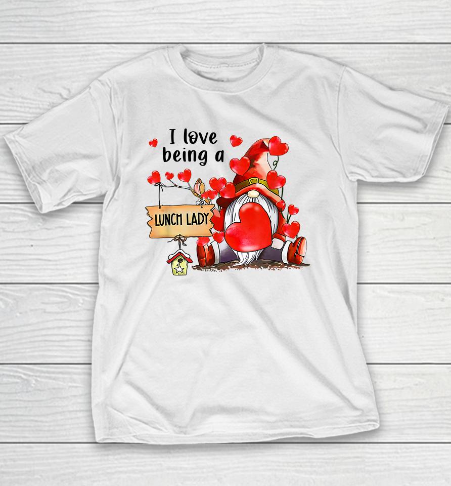 I Love Being A Lunch Lady Gnome Lunch Lady Heart Valentines Youth T-Shirt