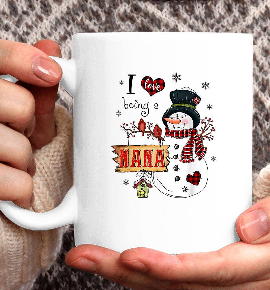 I Love Being A Nana Snowman Christmas Coffee Mug