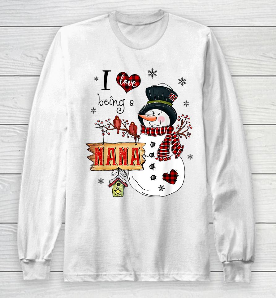 I Love Being A Nana Snowman Christmas Long Sleeve T-Shirt