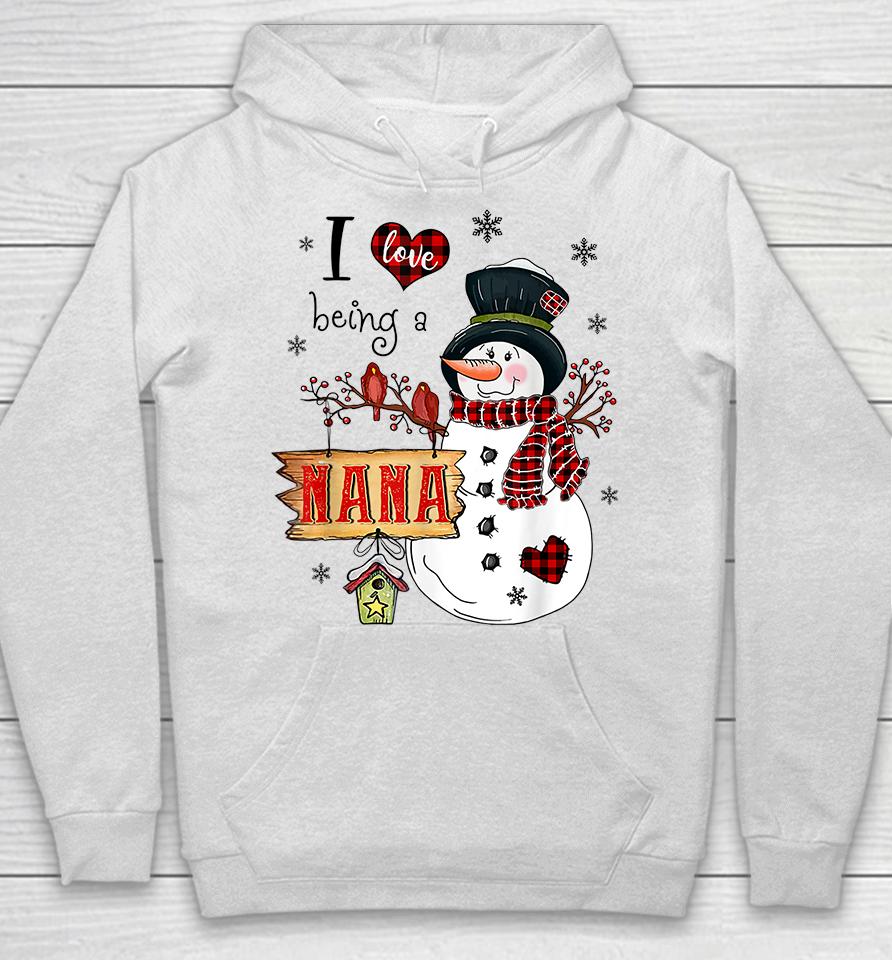 I Love Being A Nana Snowman Christmas Hoodie