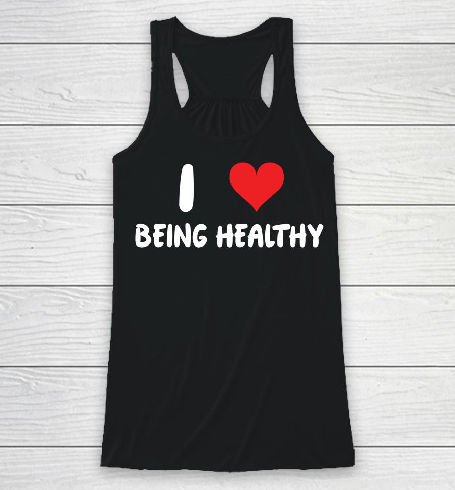 I Love Being Healthy Racerback Tank