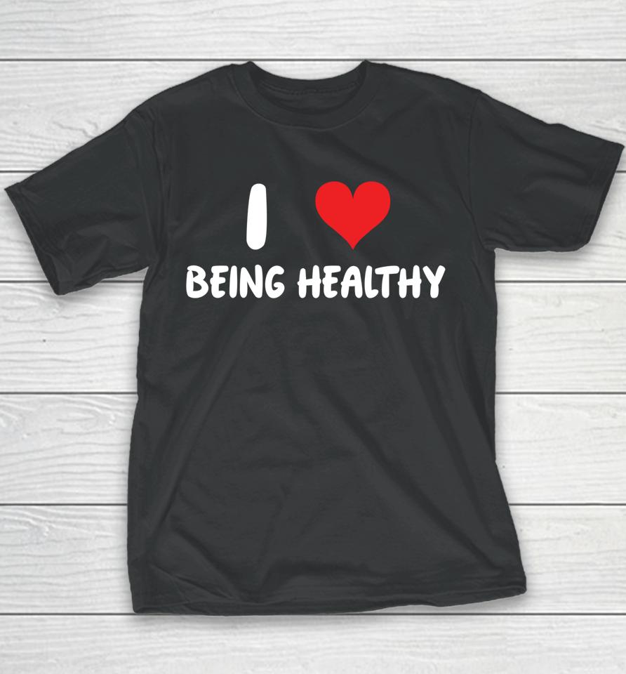 I Love Being Healthy Youth T-Shirt