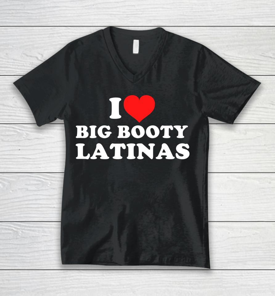 I Love Big Booty Latinas Unisex V-Neck T-Shirt