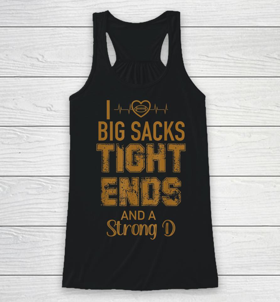 I Love Big Sacks Tight Ends And A Strong D Funny Football Racerback Tank