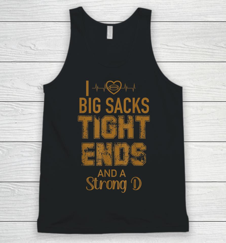 I Love Big Sacks Tight Ends And A Strong D Funny Football Unisex Tank Top