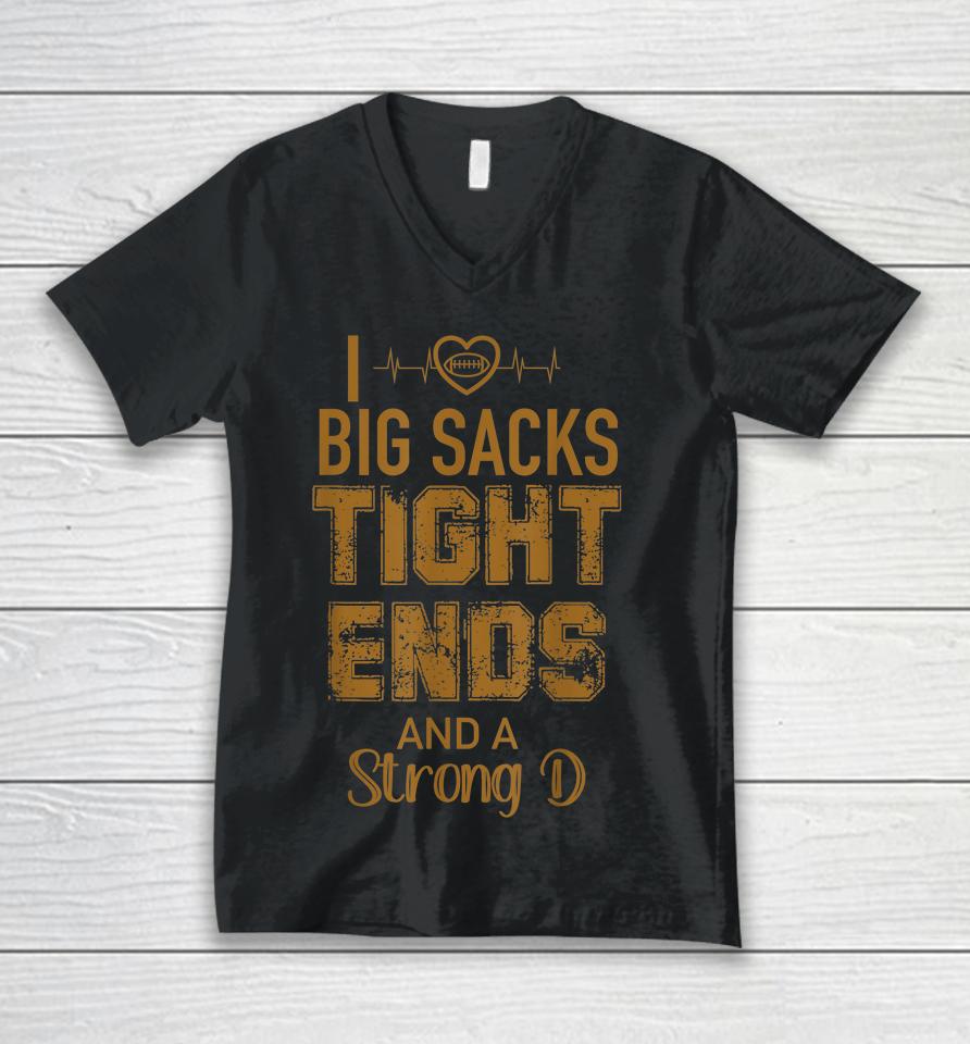 I Love Big Sacks Tight Ends And A Strong D Funny Football Unisex V-Neck T-Shirt